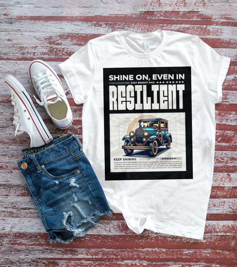 Shine On Even In The Darkness Stay Bright And Resilient Keep Shining T-Shirt