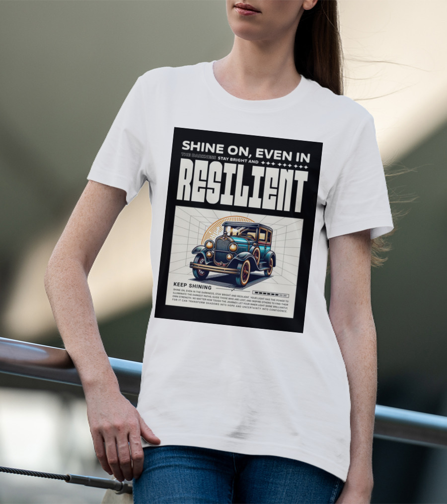 Shine On Even In The Darkness Stay Bright And Resilient Keep Shining T-Shirt