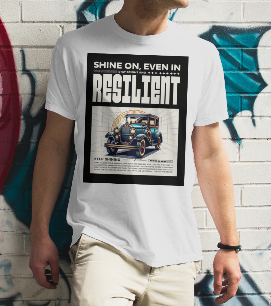Shine On Even In The Darkness Stay Bright And Resilient Keep Shining T-Shirt