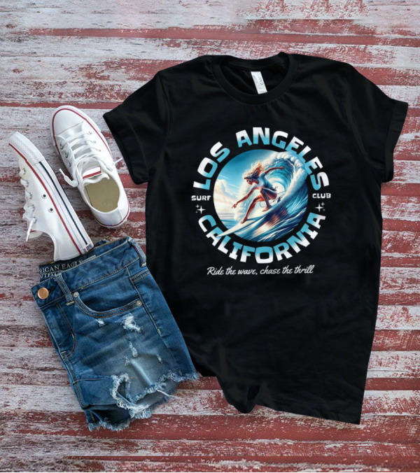 Los Angeles California Surf Club Ride The Wave Chase The Thrill T-Shirt