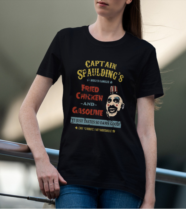 Captain Spaulding's World Famous Fried Chicken And Gasoline It Just Tastes So Damn Good Exit 13 Route 1 At Suggsville T-Shirt
