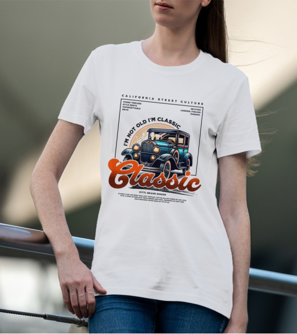 California Street Culture Classic Car Retro Design I'm Not Old I'm Classic T-Shirt