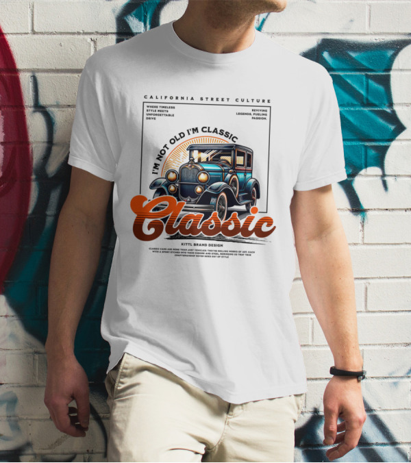 California Street Culture Classic Car Retro Design I'm Not Old I'm Classic T-Shirt