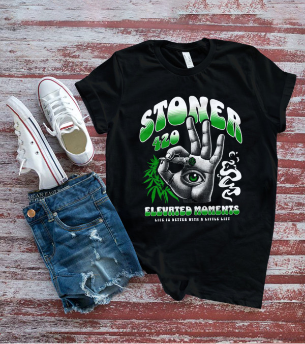 Stoner 420 Elevated Moments Life Is Better With A Little Lift T-Shirt