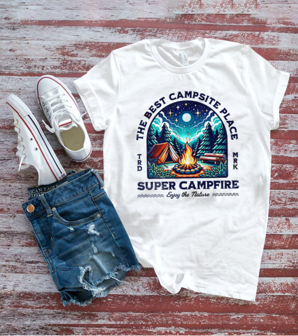 The Best Campsite Place Super Campfire Enjoy The Nature T-Shirt