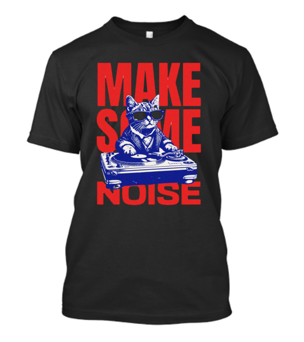 Make Some Noise Cat DJ With Turntable And Sunglasses T-Shirt
