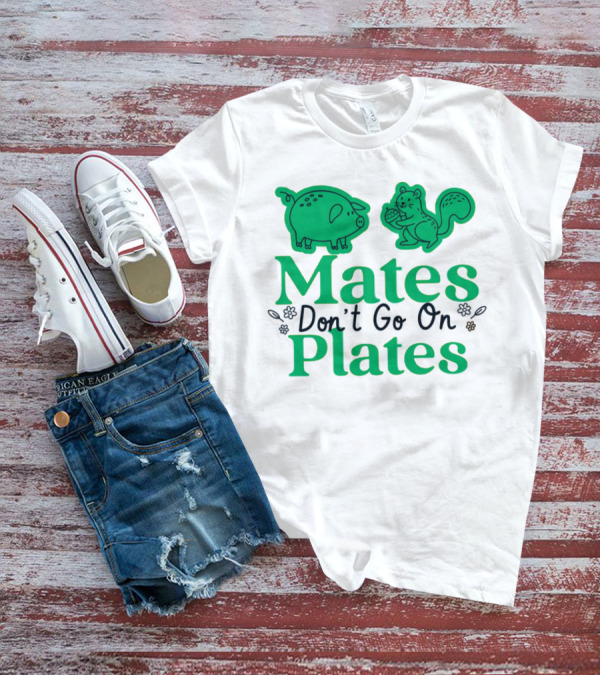 Mates Don't Go On Plates Pro Vega Pig And Squirrel T-Shirt