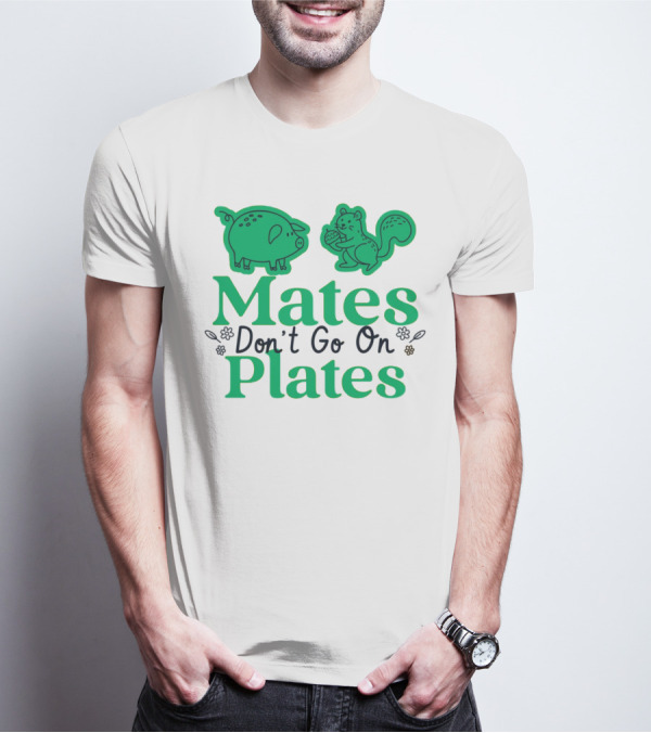 Mates Don't Go On Plates Pro Vega Pig And Squirrel T-Shirt