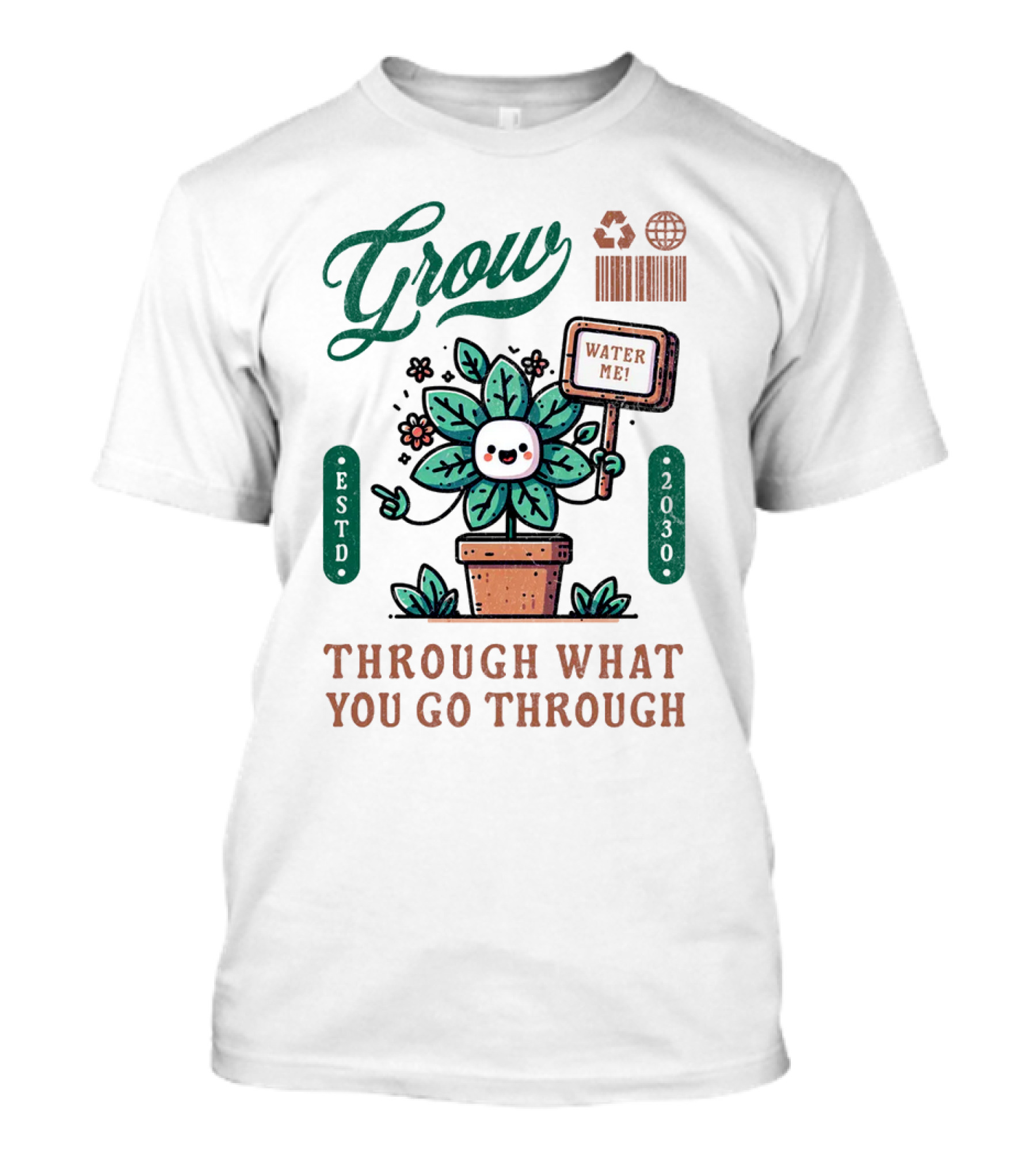 Grow Cute Mascot Plant In A Pot With Water Me Through What You Go Through ESTD 2030 T-Shirt
