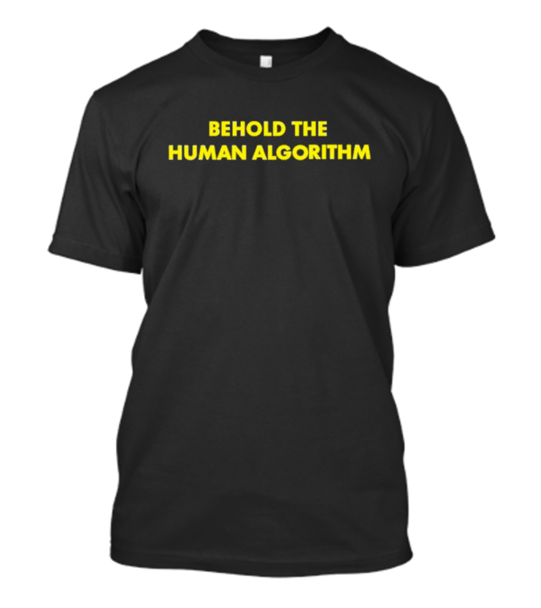 Behold The Human Algorithm Shirt Tech Humor T-Shirt