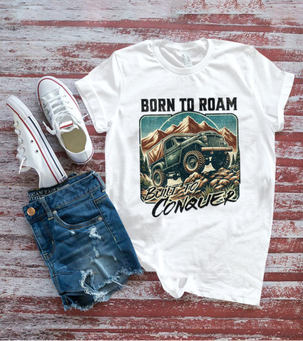 Born To Roam Built To Conquer Vintage Adventure Off-Road Truck Mountains T-Shirt