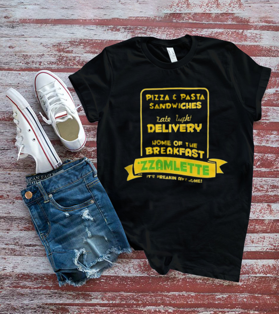 Best Tenacious D Wake And Bake Pizzeria Pizza Pasta Sandwiches Late Night Delivery Home Of The Breakfast Zzamlette T-Shirt