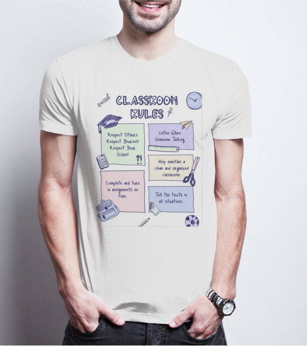 Respect Others, Listen When Someone Talking, Complete Assignments On Time, Organized Classroom, Truth In All Situations T-Shirt