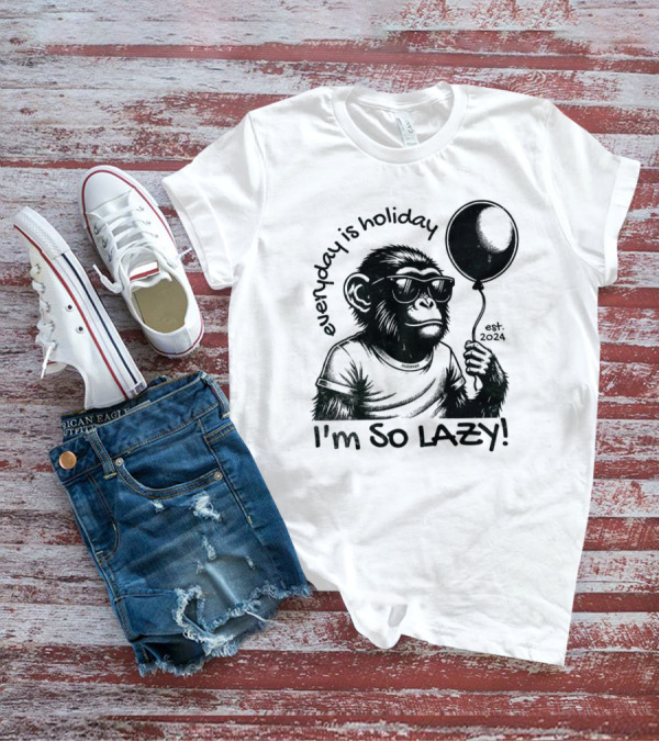 Everyday Is Holiday I'm So Lazy Est. T-Shirt