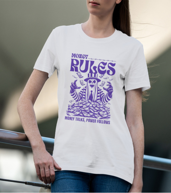 MONEY RULES MONEY TALKS POWER FOLLOWS T-Shirt