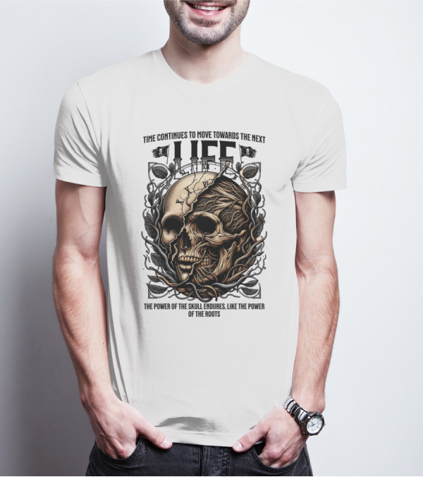 Time Continues To Move Towards The Next Life: The Power Of The Skull Endures Like The Power Of The Roots T-Shirt
