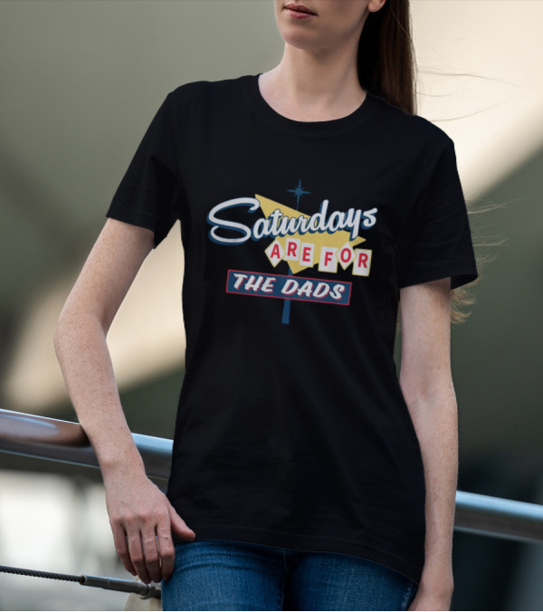 Bussin With The Boys Saturdays Are For The Dads Sign T-Shirt