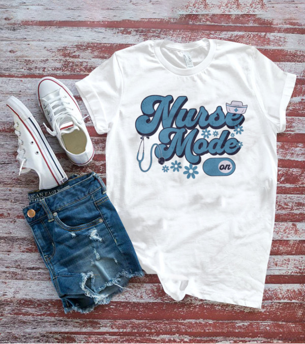 Nurse Mode On Stethoscope And Nurse Hat Healthcare T-Shirt
