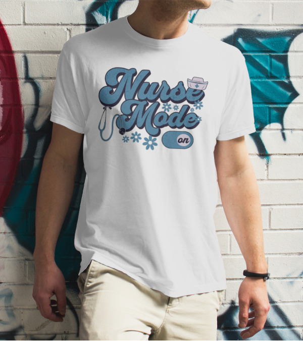 Nurse Mode On Stethoscope And Nurse Hat Healthcare T-Shirt
