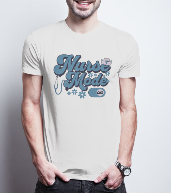 Nurse Mode On Stethoscope And Nurse Hat Healthcare T-Shirt