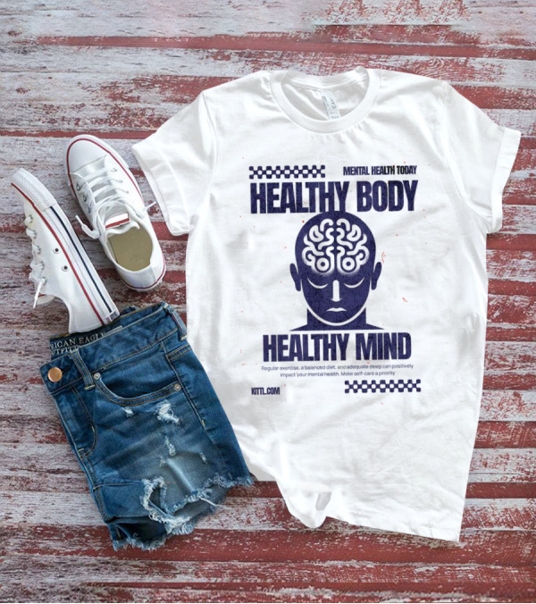 HEALTHY BODY HEALTHY MIND VINTAGE MENTAL HEALTH TODAY T-Shirt