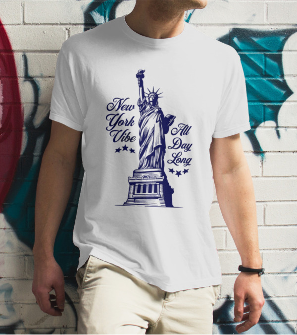 New York Vibe Statue Of Liberty All Day Long T-Shirt