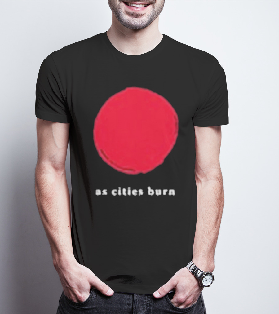 As Cities Burn Red Sun T-Shirt