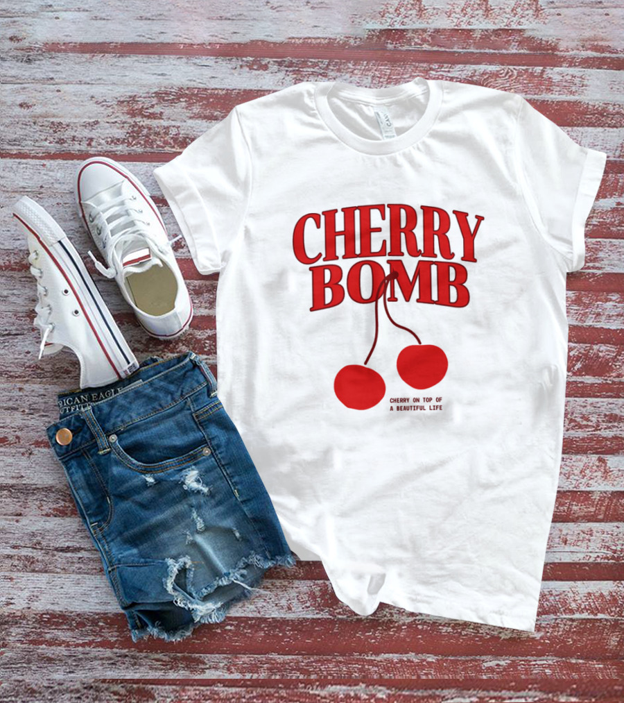 CHERRY BOMB CHERRY ON TOP OF A SWEETFUL LIFE T-Shirt