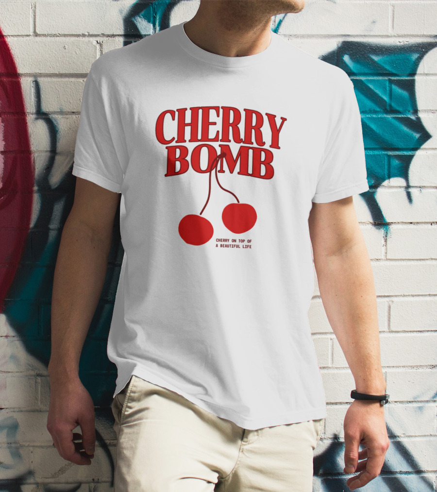 CHERRY BOMB CHERRY ON TOP OF A SWEETFUL LIFE T-Shirt
