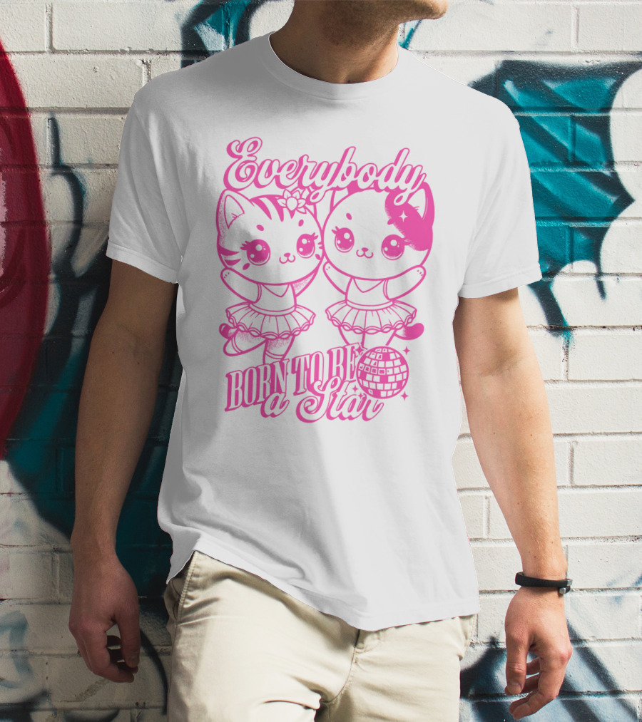 Everybody Born To Be A Star Ballerina Cats T-Shirt