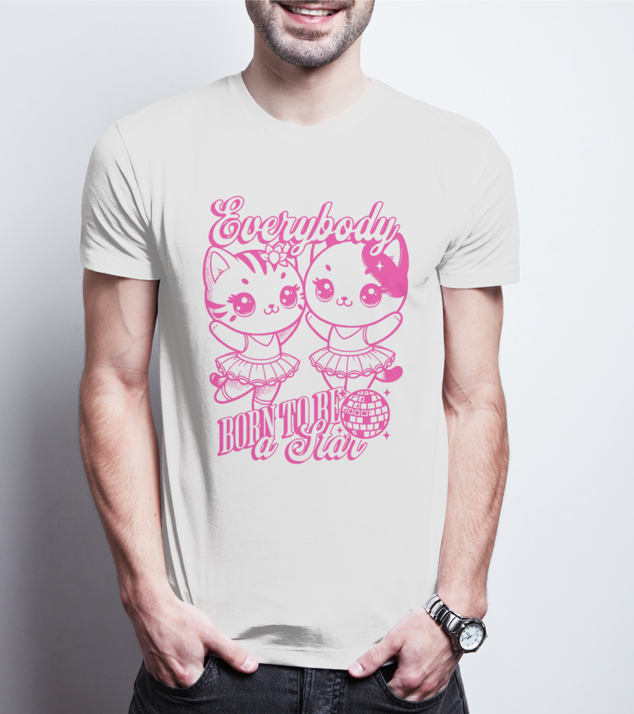 Everybody Born To Be A Star Ballerina Cats T-Shirt
