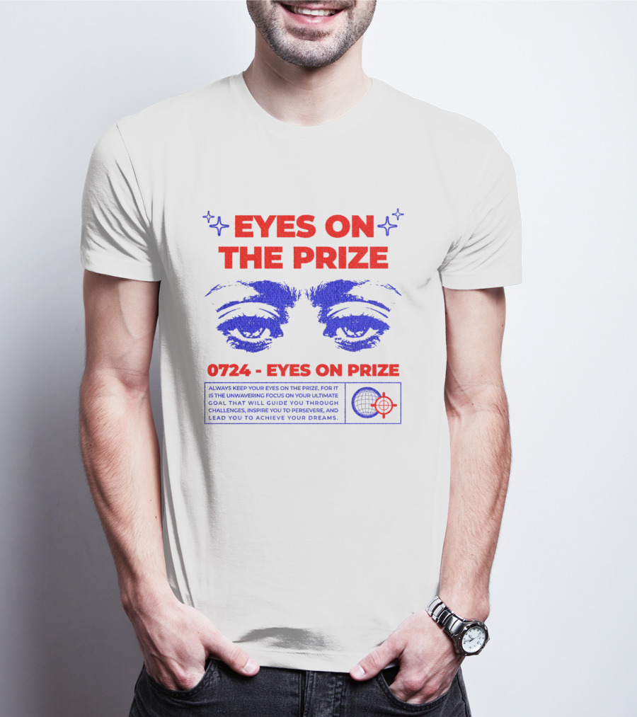 EYES ON THE PRIZE 0724 EYES ON PRIZE T-Shirt