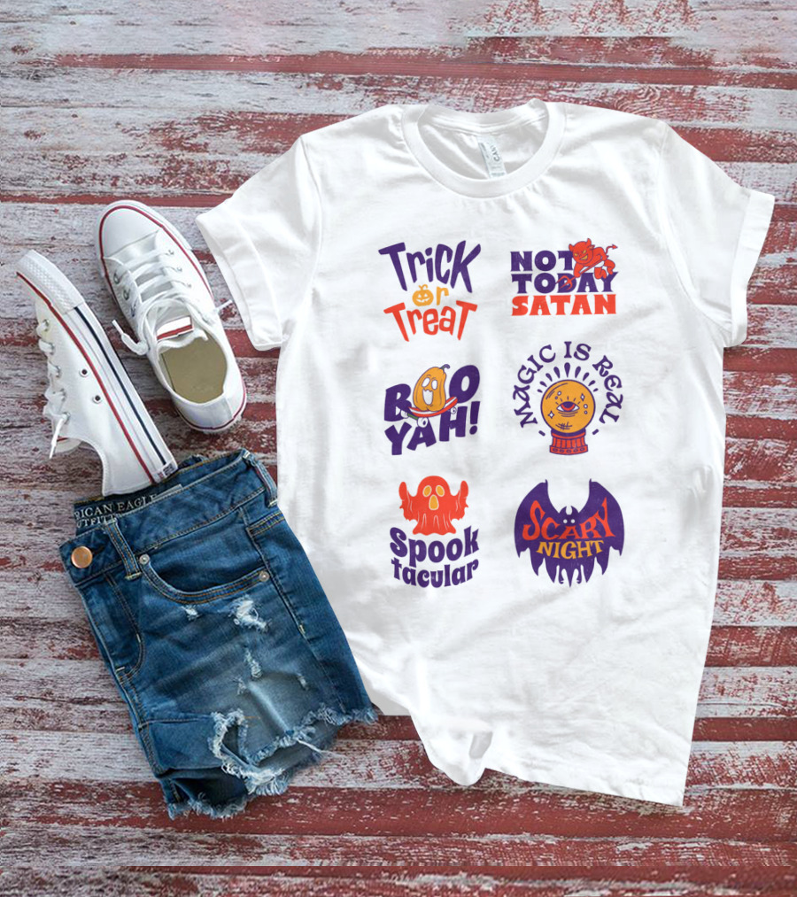 Trick Or Treat Not Today Satan Boo Yah Magic Is Real Spooktacular Scary Night T-Shirt