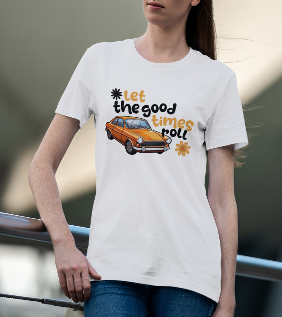 Let The Good Times Roll Vintage Car Retro Flower Power T-Shirt