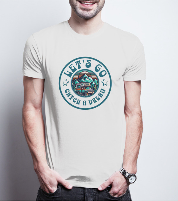 Let's Go Catch A Dream Adventure Camper Mountain Scene T-Shirt