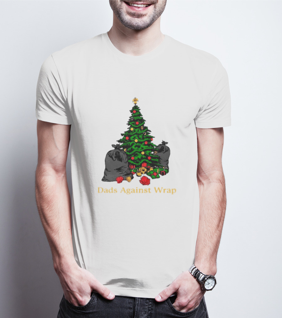 Dads Against Wrap Christmas Tree Bags And Gifts T-Shirt