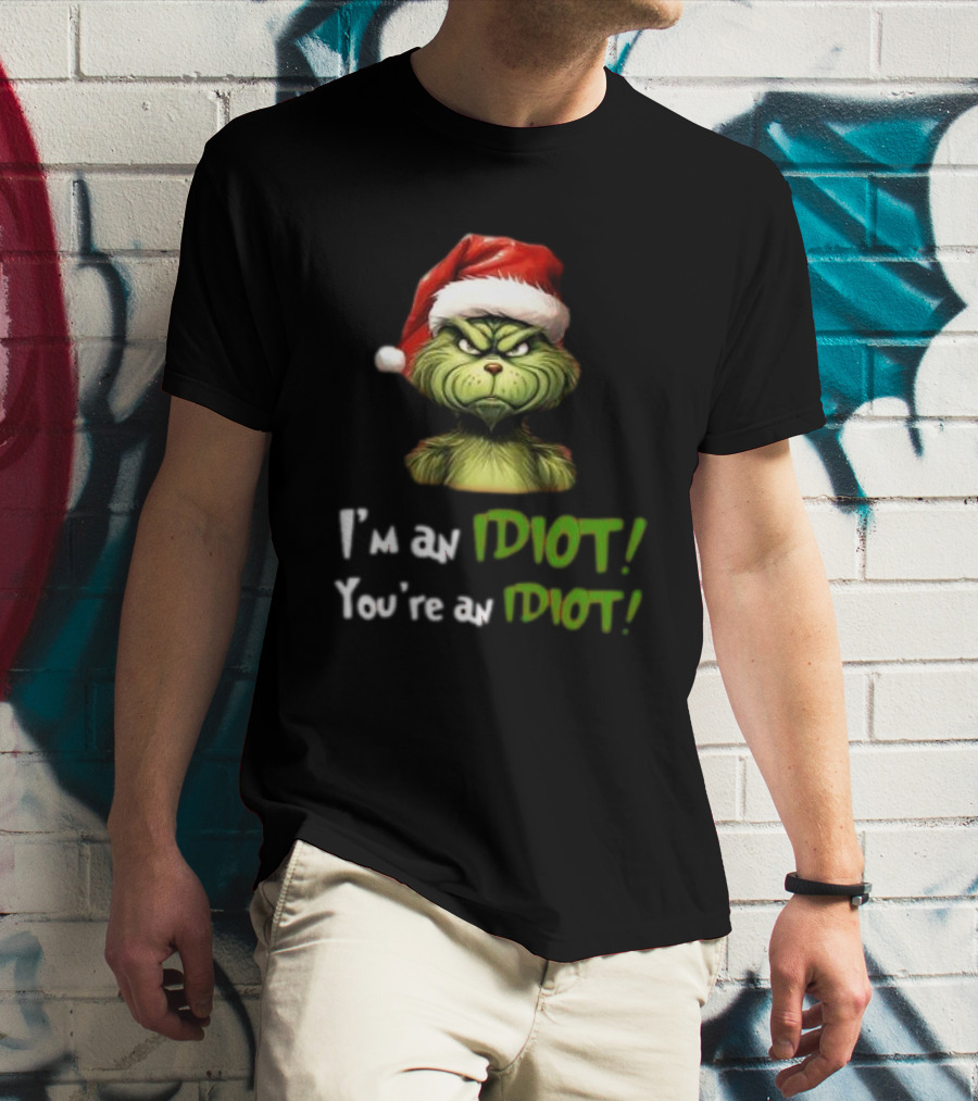 Grinch Santa Hat I'm An Idiot You're An Idiot Christmas T-Shirt