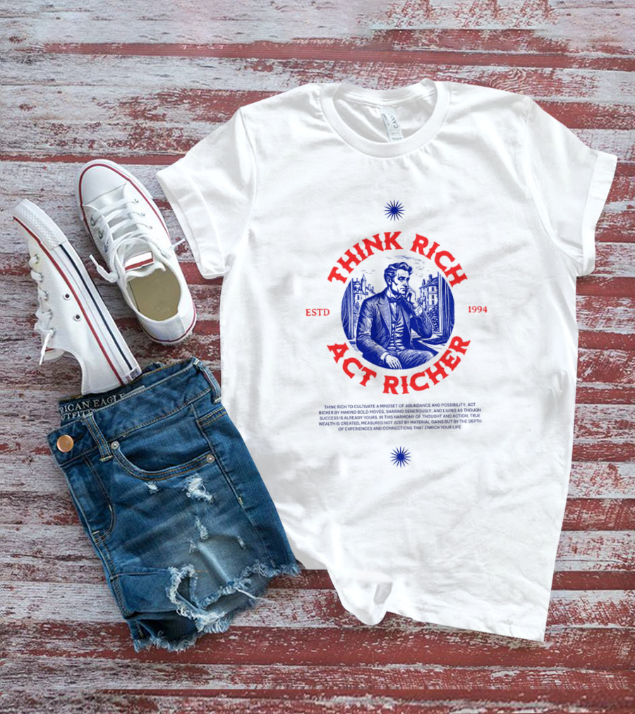 THINK RICH ACT RICHER ESTD 1994 T-Shirt