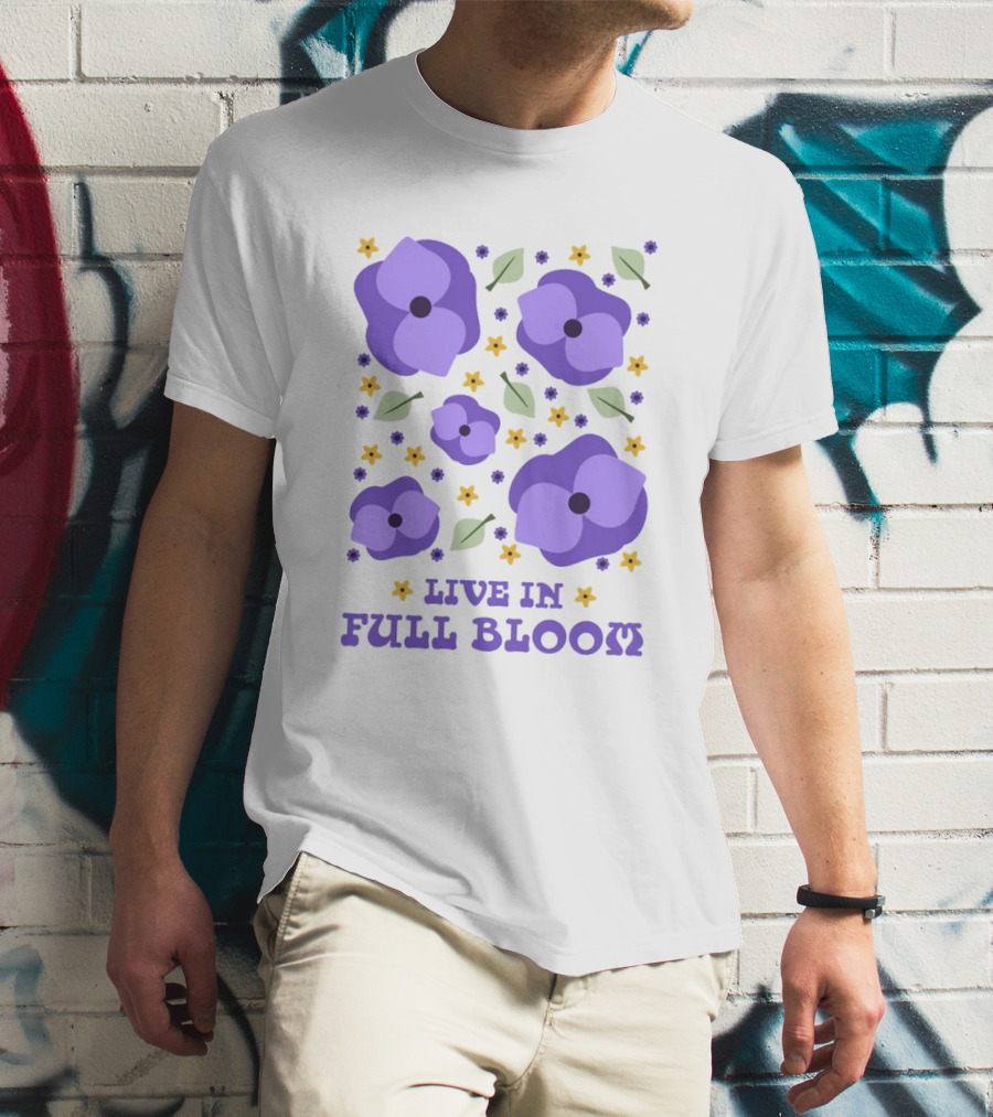 LIVE IN FULL BLOOM FLOWERS AND LEAVES T-Shirt