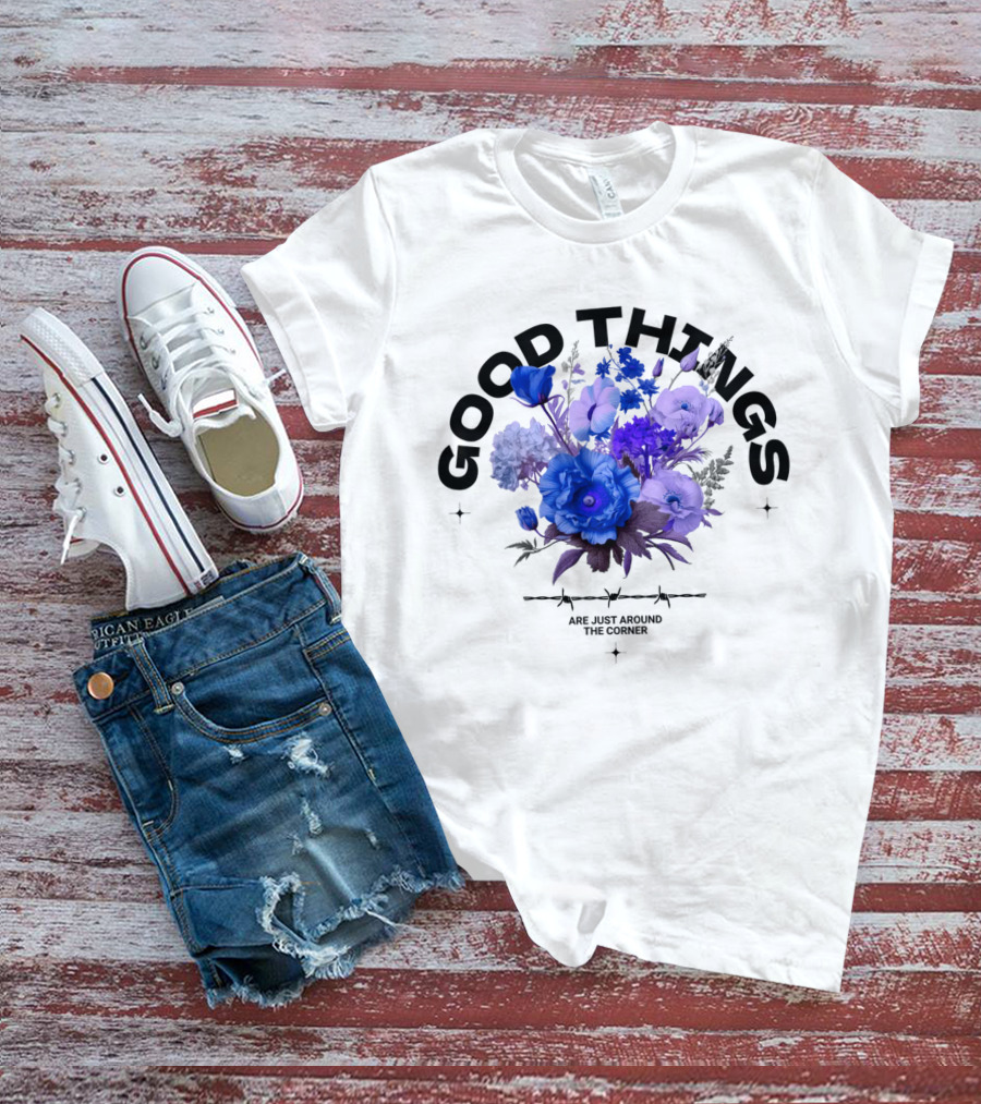 Good Things Are Just Around The Corner T-Shirt