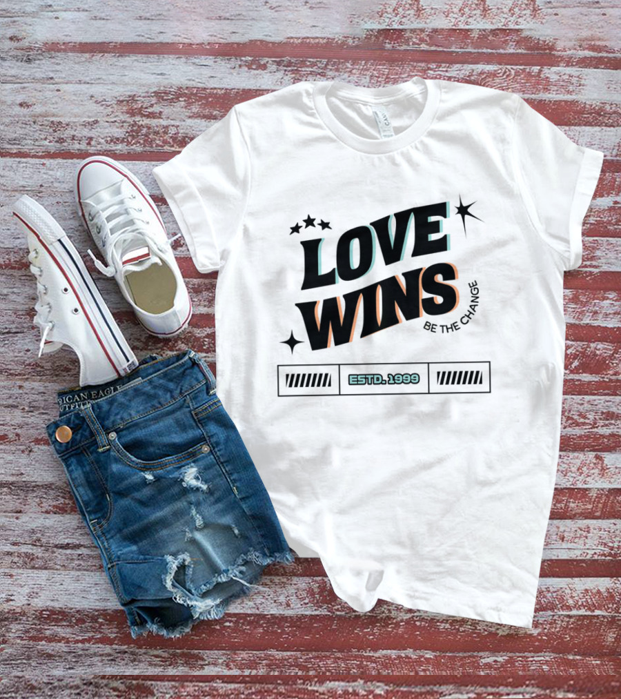 LOVE WINS Be The Change ESTD. 1999 T-Shirt