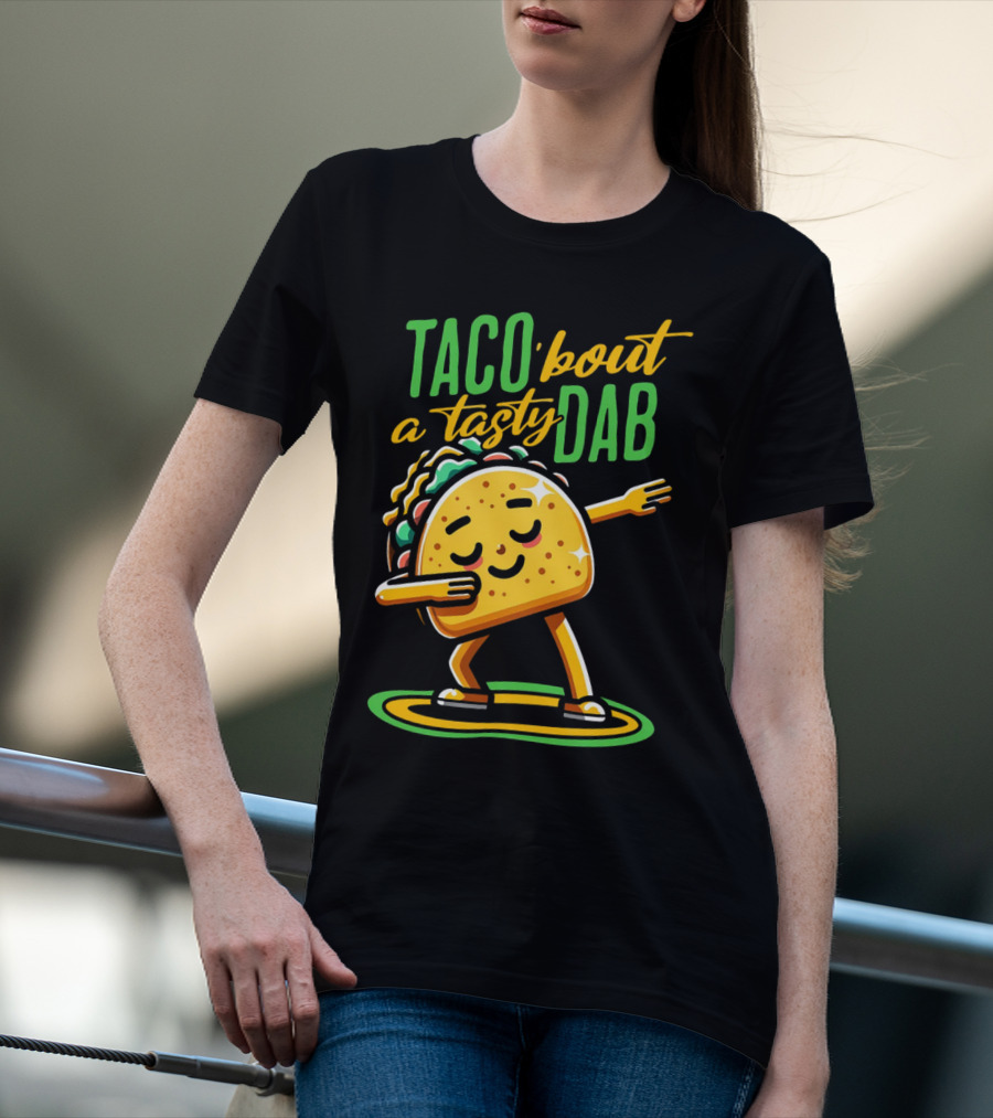 Taco 'Bout A Tasty Dab With Smiling Dancing Taco T-Shirt