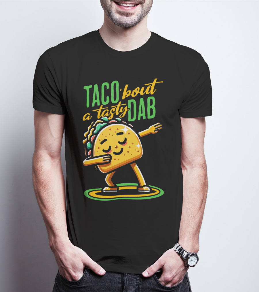 Taco 'Bout A Tasty Dab With Smiling Dancing Taco T-Shirt