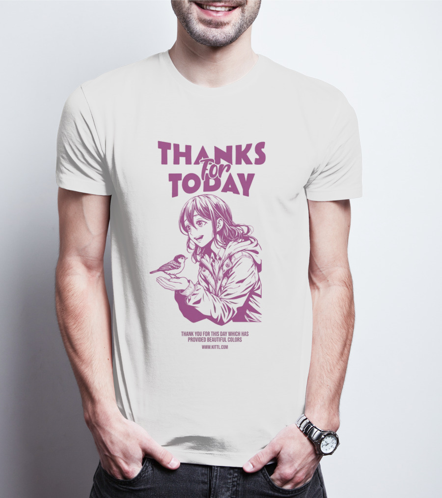 THANKS FOR TODAY THANK YOU FOR THIS DAY WHICH HAS PROVIDED BEAUTIFUL COLORS T-Shirt