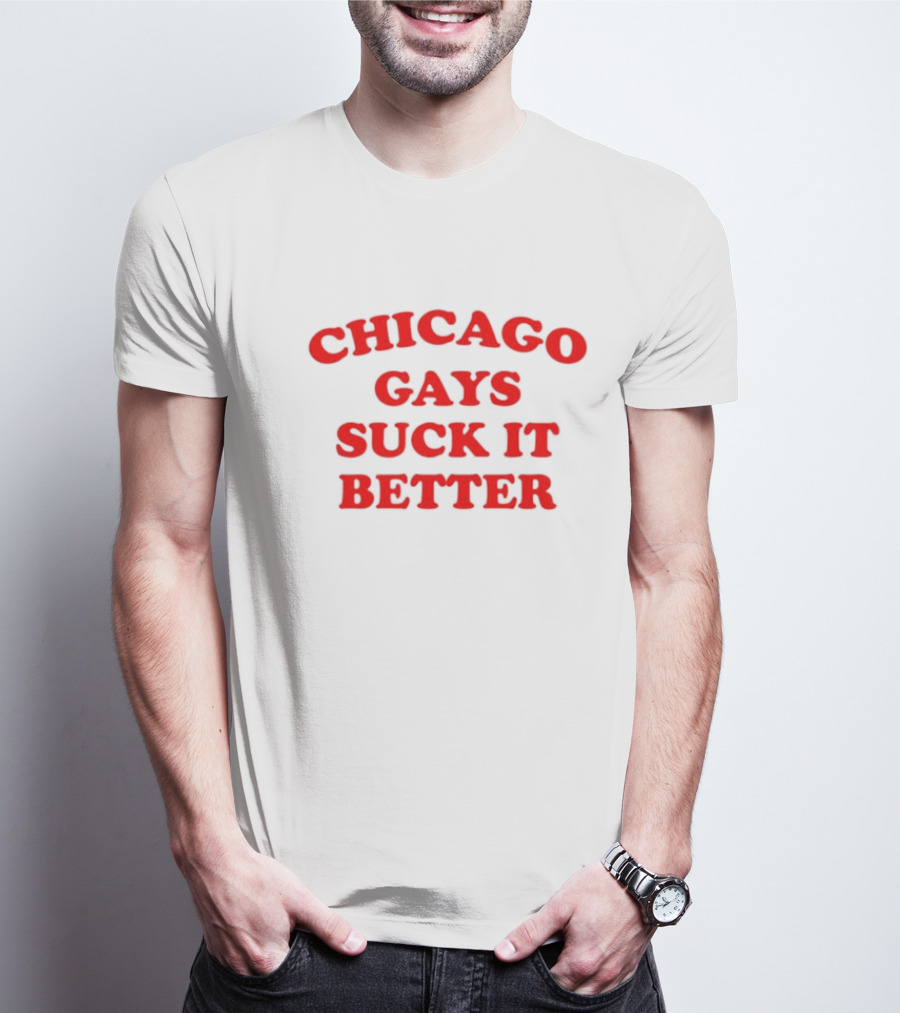 Chicago Gays Suck It Better T-Shirt