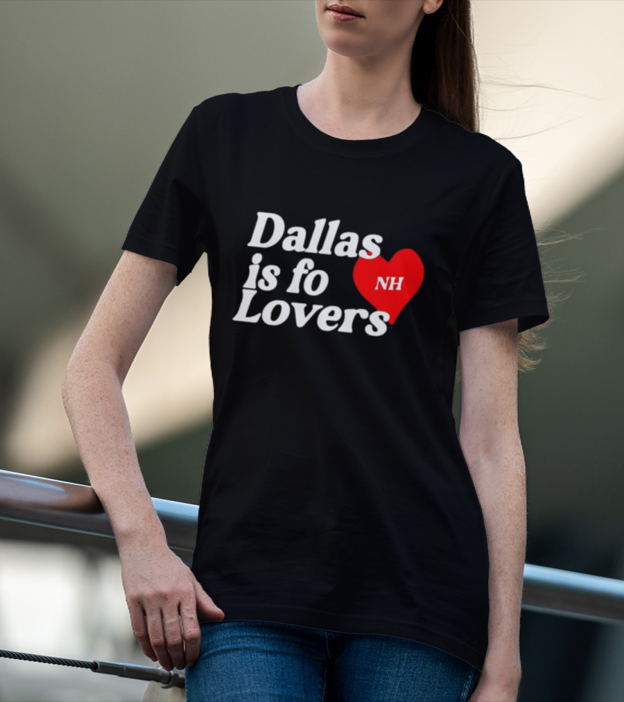 Dallas Is Fo Lovers NH Heart T-Shirt