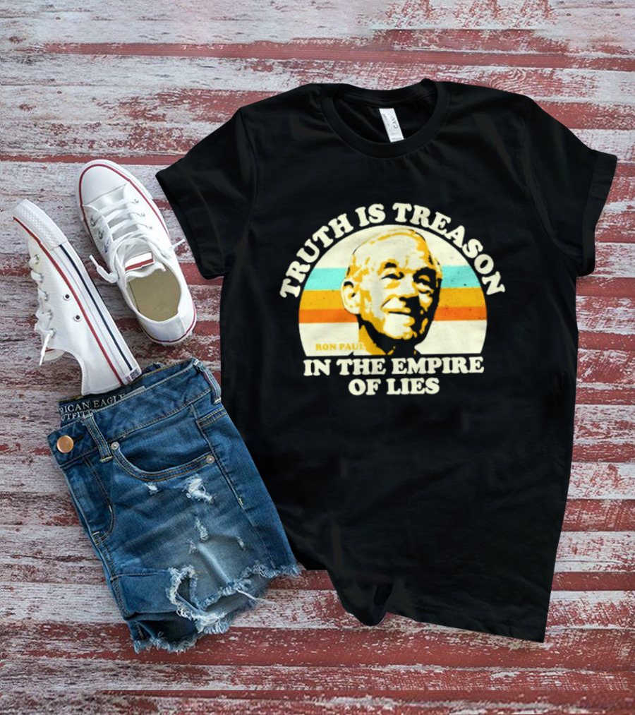 Truth Is Treason In The Empire Of Lies Ron Paul T-Shirt
