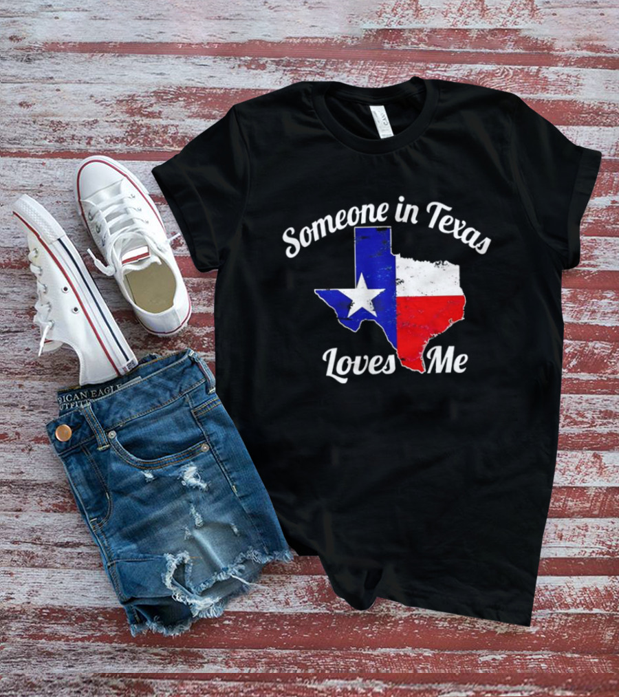 Someone In Texas Loves Me Texas Flag Map T-Shirt