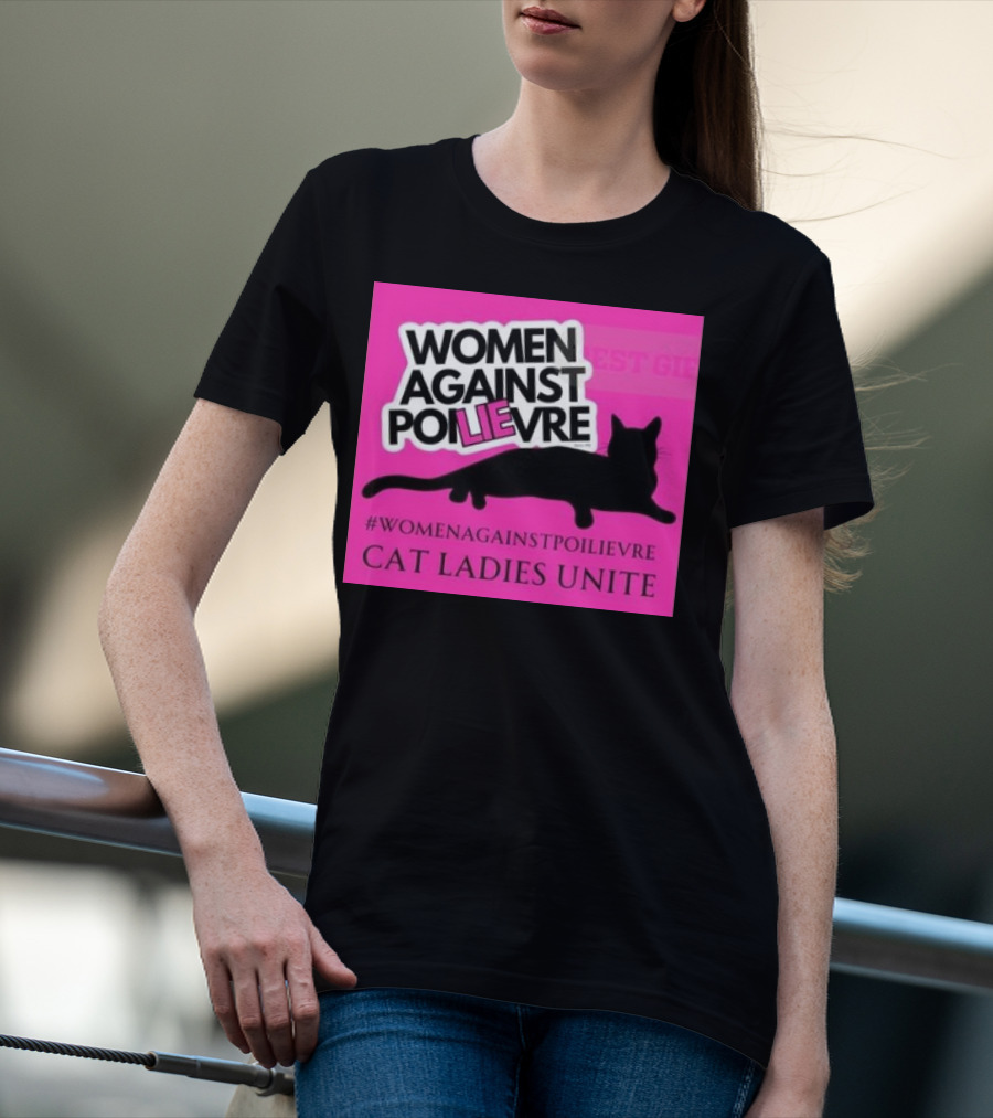 Women Against Poilievre Cat Ladies Unite #WomenAgainstPoilievre T-Shirt