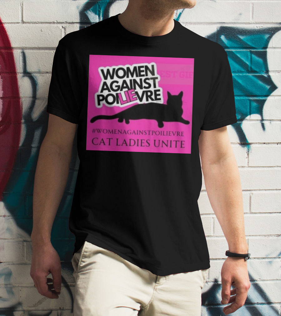 Women Against Poilievre Cat Ladies Unite #WomenAgainstPoilievre T-Shirt